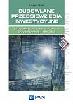 Budowlane przedsięwzięcia inwestycyjne. Środowiskowe uwarunkowania przygotowania i realizacji