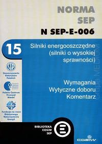 Norma SEP N SEP-E-006 Silniki energooszczędne (silniki o wysokiej sprawności). Wymagania. Wytyczne doboru. Komentarz ebook PDF