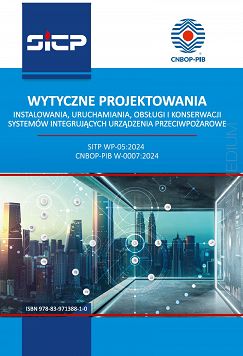 Wytyczne projektowania, instalowania, uruchamiania, obsługi i konserwacji systemów integrujących urządzenia przeciwpożarowe SITP WP-05:2024 CNBOP-PIB W-0007:2024