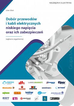 Dobór przewodów i kabli elektrycznych niskiego napięcia oraz ich zabezpieczeń. Wybrane zagadnienia. Niezbędnik elektryka 2024