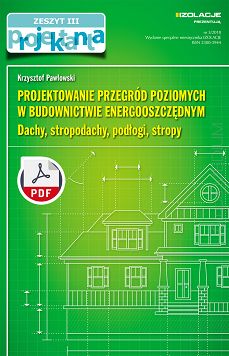 Projektowanie przegród poziomych w budownictwie energooszczędnym Dachy, stropodachy, podłogi, stropy ebook PDF