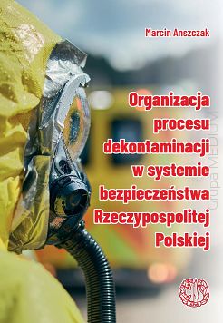 Organizacja procesu dekontaminacji w systemie bezpieczeństwa Rzeczypospolitej Polskiej