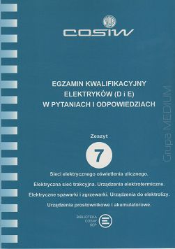 Egzamin kwalifikacyjny elektryków (D i E) w pytaniach i odpowiedziach. Zeszyt 7. Sieci elektrycznego oświetlenia ulicznego. Elektryczna sieć trakcyjna. Urządzenia elektrotermiczne. Elektryczne spawarki i zgrzewarki ebook PDF