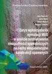 Zarys wykorzystania symulacji MES w analizie oddziaływania niezgodności spawalniczych na cechy eksploatacyjne konstrukcji spawanych