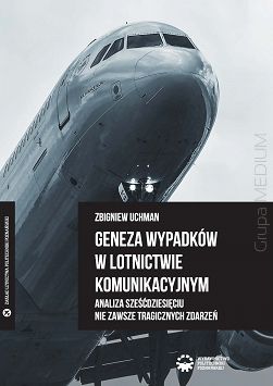 Geneza wypadków w lotnictwie komunikacyjnym. Analiza sześćdziesięciu nie zawsze tragicznych zdarzeń