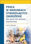 Praca w warunkach stwarzających zagrożenie dla życia lub zdrowia pracownika