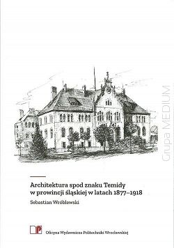 Architektura spod znaku Temidy w prowincji śląskiej w latach 1877–1918