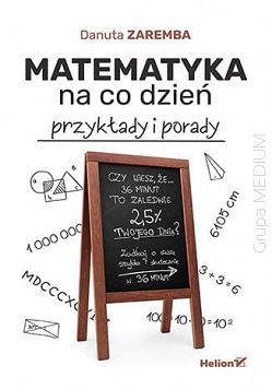 Matematyka na co dzień. Przykłady i porady