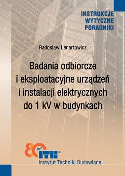 486/2025 Badania odbiorcze i eksploatacyjne urządzeń i instalacji elektrycznych do 1 kV w budynkach. Poradnik