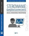 Sterowanie napędów elektrycznych. Analiza, modelowanie, projektowanie