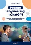 Prompt engineering i ChatGPT. Poradnik skutecznej komunikacji ze sztuczną inteligencją