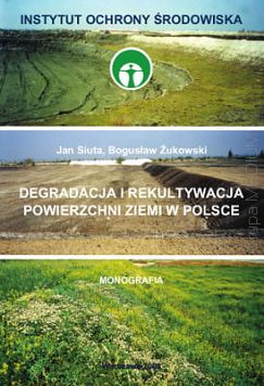 Degradacja i rekultywacja powierzchni ziemi w Polsce. Monografia