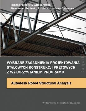 Wybrane zagadnienia projektowania stalowych konstrukcji prętowych z wykorzystaniem programu Autodesk Robot Structural Analysis