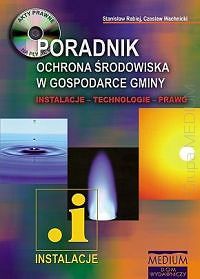 Ochrona środowiska w gospodarce gminy. Instalacje-Technologie-Prawo