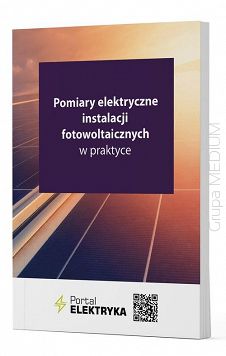 Pomiary elektryczne instalacji fotowoltaicznych w praktyce