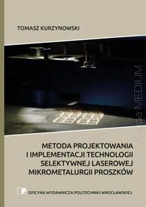 Metoda projektowania i implementacji technologii selektywnej laserowej mikrometalurgii proszków