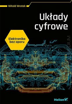 Elektronika bez oporu. Układy cyfrowe