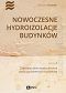 Nowoczesne hydroizolacje budynków - Zeszyt 1. Zabezpieczenia wodochronne części podziemnych budynków