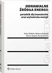 Odnawialne źródła energii. Poradnik dla inwestorów oraz wytwórców energii