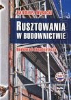 Rusztowania w budownictwie. Budowa i eksploatacja