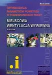 Miejscowa wentylacja wywiewna. Optymalizacja parametrów powietrza w pomieszczeniach pracy. Poradnik