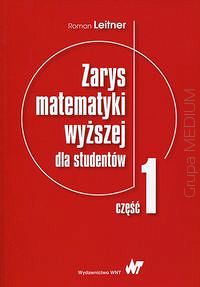 Zarys matematyki wyższej dla studentów. Część 1