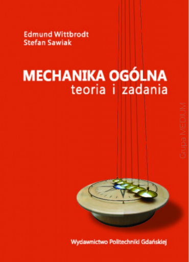 Mechanika Ogólna. Teoria I Zadania