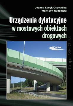 Urządzenia dylatacyjne w mostowych obiektach drogowych. Projektowanie, montaż i utrzymanie