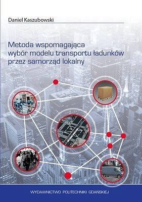 Metoda Wspomagająca Wybór Modelu Transportu ładunków Przez Samorząd Lokalny