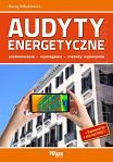 Audyty energetyczne - zastosowanie, wymagania, metody wykonania + Suplement na dzień 1 stycznia 2025 r