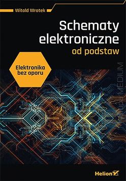 Elektronika bez oporu. Schematy elektroniczne od podstaw