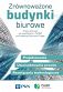 Zrównoważone budynki biurowe. Projektowanie. Uwarunkowania prawne. Rozwiązania technologiczne