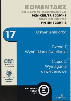 Komentarz do raportu technicznego PKN-CEN/TR 13201-1 oraz do normy PN-EN 13201-2. Oświetlenie dróg Część 1 Wybór klas oświetlenia Część 2 Wymagania oświetleniowe ebook PDF