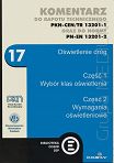 Komentarz do raportu technicznego PKN-CEN/TR 13201-1 oraz do normy PN-EN 13201-2. Oświetlenie dróg Część 1 Wybór klas oświetlenia Część 2 Wymagania oświetleniowe ebook PDF