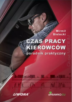 Czas pracy kierowców. Poradnik praktyczny