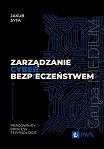 Zarządzanie cyberbezpieczeństwem. Pracownicy, procesy, technologie