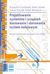 Projektowanie systemów i urządzeń kierowania i sterowania ruchem kolejowym. Projekt budowlany urządzeń stacyjnych. Publikacja z załącznikami