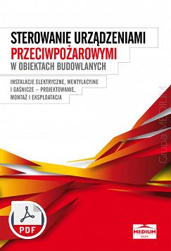 Sterowanie urządzeniami przeciwpożarowymi w obiektach budowlanych - Instalacje elektryczne, wentylacyjne i gaśnicze - projektowanie, montaż, eksploatacja ebook PDF