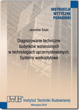 496/2018 Diagnozowanie techniczne budynków wzniesionych w technologiach uprzemysłowionych. Systemy wielkopłytowe