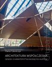 Architektura współczesna. Geneza i charakterystyka wiodących nurtów