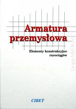 Armatura przemysłowa. Elementy konstrukcyjne rurociągów