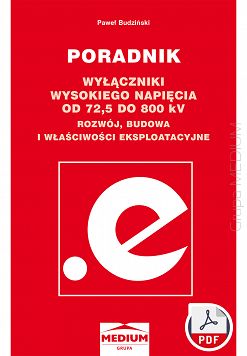 Wyłączniki wysokiego napięcia od 72,5 do 800 kV. Rozwój, budowa i właściwości eksploatacyjne. Poradnik ebook PDF