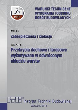 C13/2018 Część C: Zabezpieczenia i izolacje, zeszyt 13: Przekrycia dachowe i tarasowe wykonywane w odwróconym układzie warstw ebook PDF