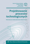 Projektowanie procesów technologicznych. Matematyczne metody planowania eksperymentów