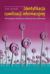 Identyfikacja cywilizacji informacyjnej. Technologiczno-ideologiczna destrukcja życia społecznego