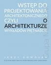 Wstęp do projektowania architektonicznego czyli o architekturze wykładów piętnaście