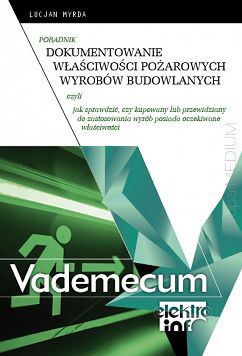 Dokumentowanie właściwości pożarowych wyrobów budowlanych, czyli jak sprawdzić, czy kupowany lub przewidziany do zastosowania wyrób posiada oczekiwane właściwości. Poradnik