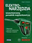 Elektronarzędzia. Wszechstronny poradnik majsterkowicza