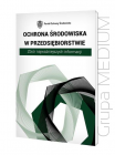 Ochrona środowiska w przedsiębiorstwie. Zbiór najważniejszych informacji