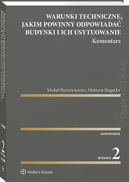 Warunki techniczne, jakim powinny odpowiadać budynki i ich usytuowanie. Komentarz